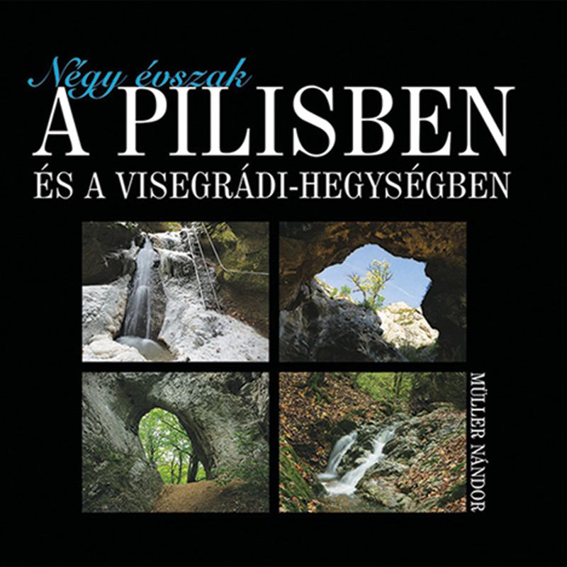Négy évszak a Pilisben és a Visegrádi-hegységben
